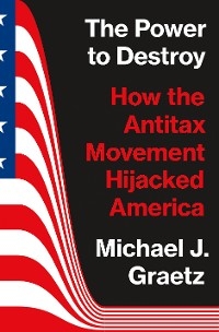 The Power to Destroy - Michael J. Graetz