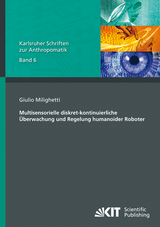 Multisensorielle diskret-kontinuierliche &Uuml;berwachung und Regelung humanoider Roboter - Giulio Milighetti