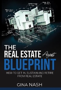 The Real Estate Agent Blueprint - Gina Nash