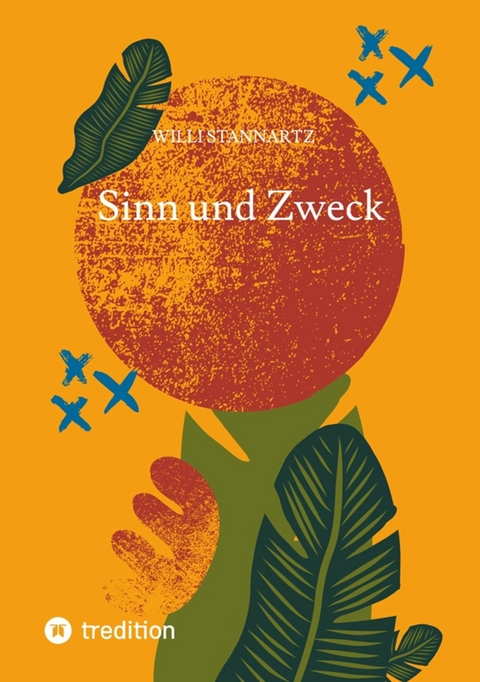 Sinn und Zweck -  Willi Stannartz