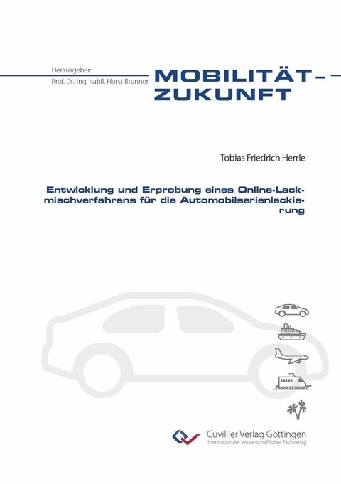Entwicklung und Erprobung eines Online-Lackmischverfahrens für die Automobilserienlackierung -  Tobias Friedrich Herrle