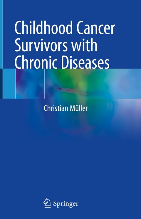 Childhood Cancer Survivors with Chronic Diseases -  Christian M&uuml;ller