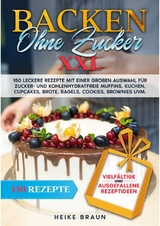 Backen ohne Zucker XXL -  Heike Braun