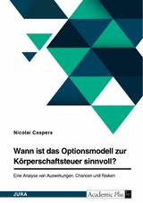 Wann ist das Optionsmodell zur Körperschaftsteuer sinnvoll? - Nicolai Caspers