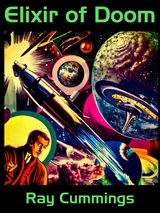 Elixir of Doom -  Ray Cummings