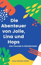 Die Abenteuer von Jolie, Lina und Hops - Michael M&uuml;ller