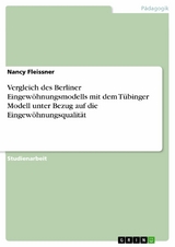 Vergleich des Berliner Eingew&ouml;hnungsmodells mit dem T&uuml;binger Modell unter Bezug auf die Eingew&ouml;hnungsqualit&auml;t -  Nancy Fleissner