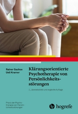 Kl&auml;rungsorientierte Psychotherapie von Pers&ouml;nlichkeitsst&ouml;rungen - Rainer Sachse, Ueli Kramer