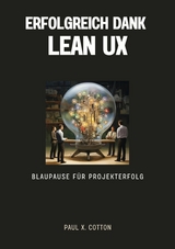 Erfolgreich dank Lean UX -  Paul X. Cotton