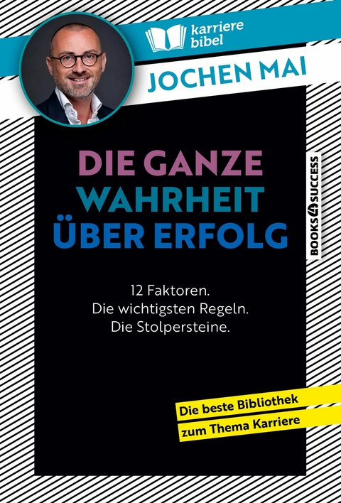 Die ganze Wahrheit &uuml;ber Erfolg - Jochen Mai