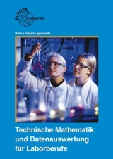 Technische Mathematik und Datenauswertung f&uuml;r Laborberufe - Klaus Brink, Gerhard Fastert, Eckhard Ignatowitz