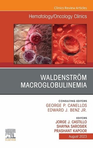 Waldenstrom Macroglobulinemia, An Issue of Hematology/Oncology Clinics of North America, E-Book