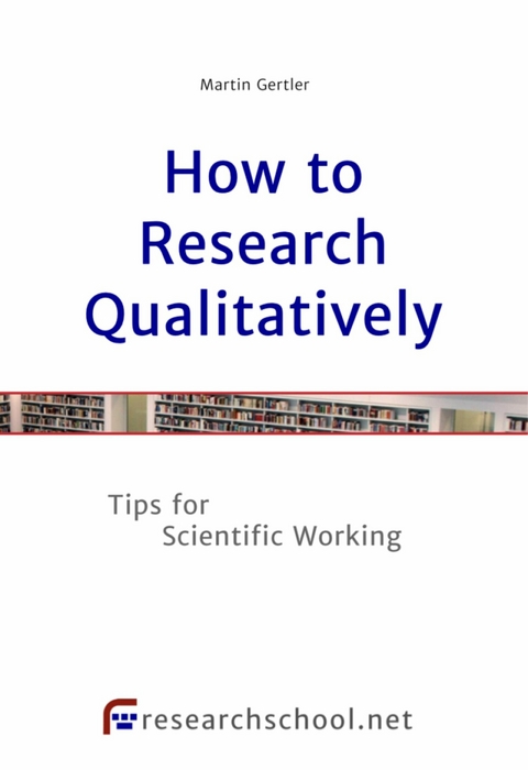 How to Research Qualitatively - Martin Gertler