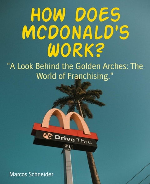 How Does McDonald's Work? - Marcos Schneider