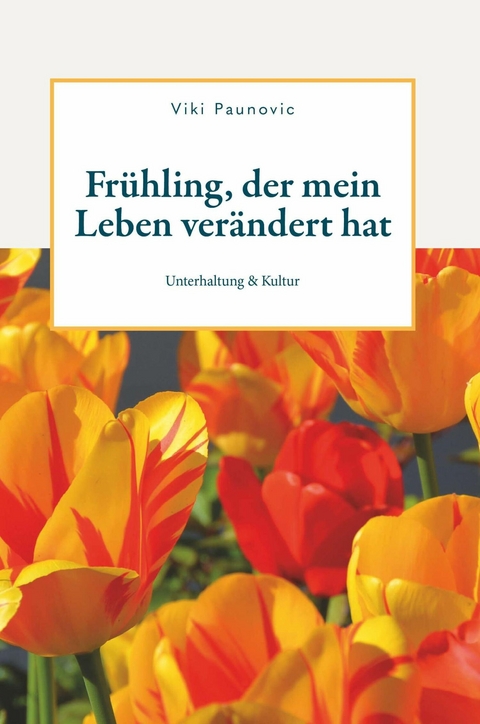 Fr&uuml;hling, der mein Leben ver&auml;ndert hat -  Viki Paunovic
