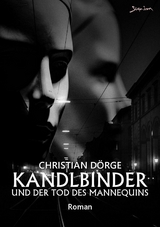 KANDLBINDER UND DER TOD DES MANNEQUINS - Christian D&ouml;rge