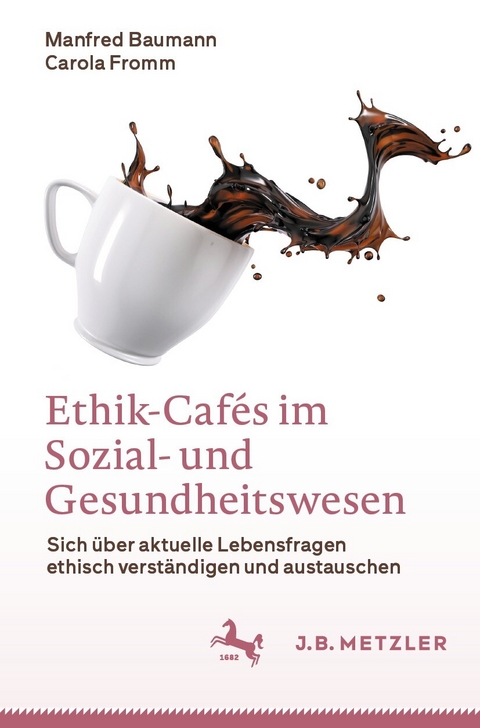 Ethik-Caf&eacute;s im Sozial- und Gesundheitswesen - Manfred Baumann, Carola Fromm
