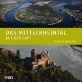 Das Mittelrheintal aus der Luft - Franz X. Bogner