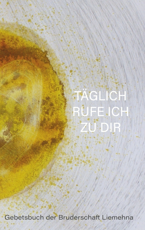 T&auml;glich rufe ich zu Dir - 