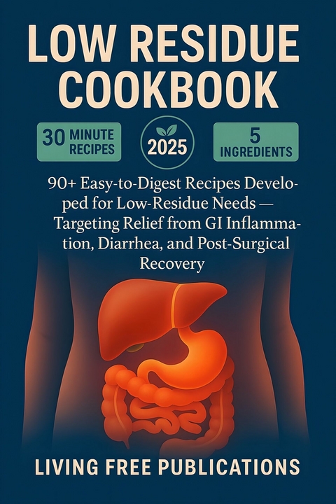 Low Residue Cookbook -  Living Free Publications