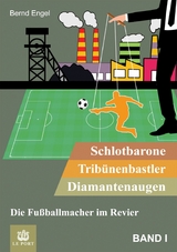 Schlotbarone, Trib&uuml;nenbastler,  Diamantenaugen. Band I -  Bernd Engel