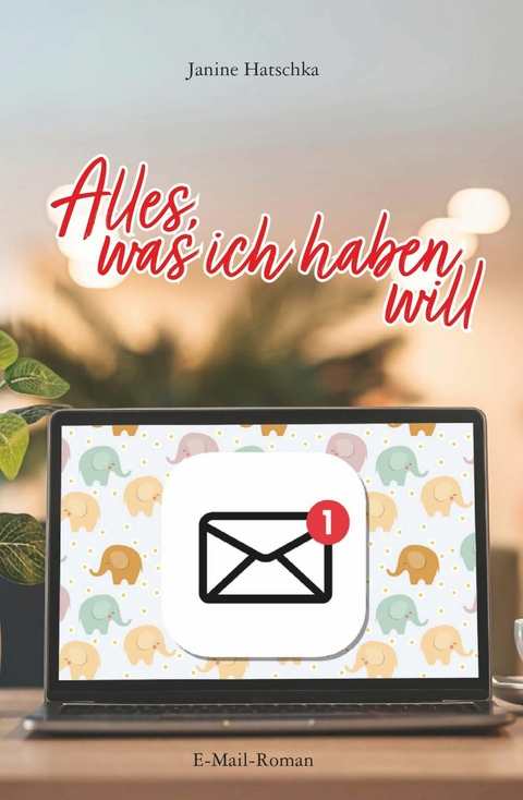 Alles, was ich haben will -  Janine Hatschka