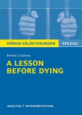 A Lesson Before Dying von Ernest J. Gaines. Textanalyse und Interpretation. - Ernest J. Gaines