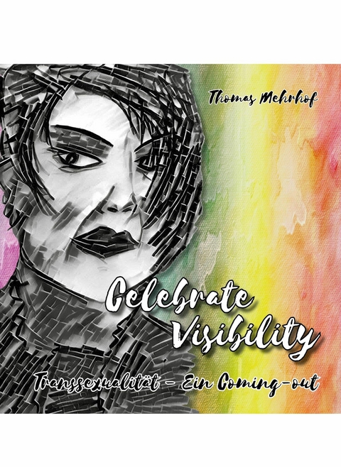 Celebrate Visibility - Transsexualität - Ein Coming-out -  Thomas Mehrhof