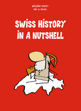 Swiss History in a Nutshell - Gr&eacute;goire Nappey