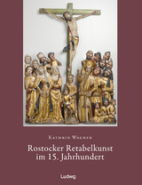 Rostocker Retabelkunst im 15. Jahrhundert - Kathrin Wagner