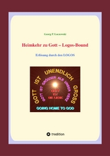 Heimkehr zu Gott  - Logos-Bound -  Georg P. Loczewski