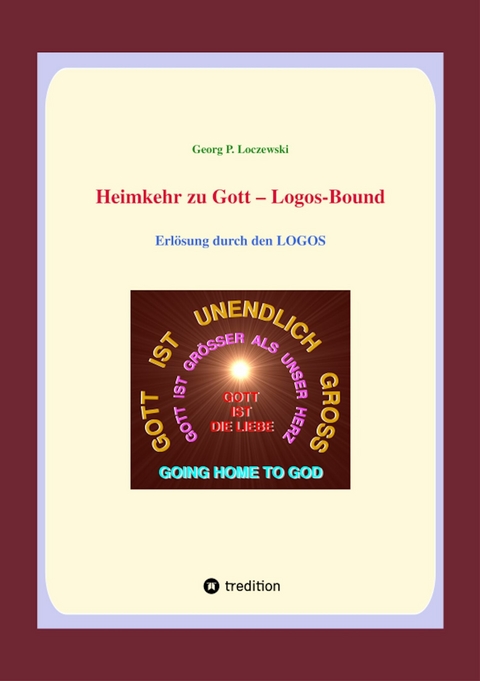 Heimkehr zu Gott  - Logos-Bound -  Georg P. Loczewski