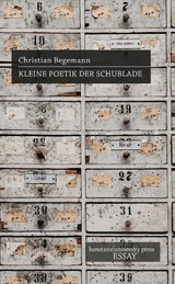 Kleine Poetik der Schublade -  Christian Begemann