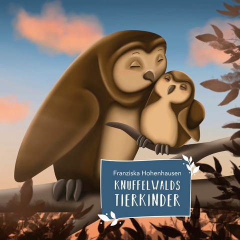 Knuffelwalds Tierkinder - Franziska Hohenhausen