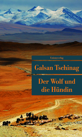 Der Wolf und die H&uuml;ndin - Galsan Tschinag