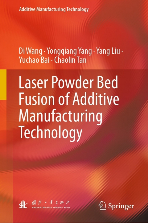Laser Powder Bed Fusion of Additive Manufacturing Technology - Di Wang, Yongqiang Yang, Yang Liu, Yuchao Bai, Chaolin Tan