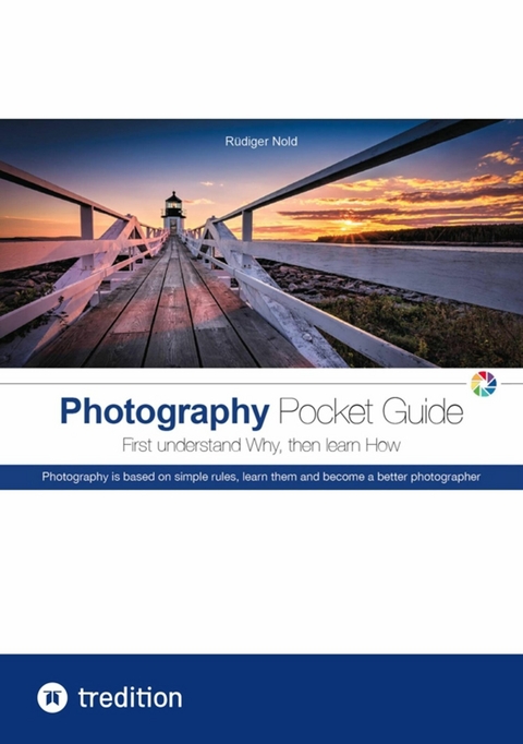The Photography Pocket Guide for all amateur photographers who want to understand and apply the basics of photography. With many illustrations and tips for the perfect photo. -  Rüdiger Nold