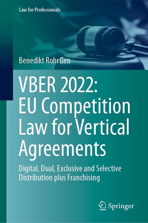 VBER 2022: EU Competition Law for Vertical Agreements - Benedikt Rohr&szlig;en