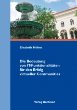Die Bedeutung von IT-Funktionalit&auml;ten f&uuml;r den Erfolg virtueller Communities - Elisabeth H&ouml;hne