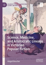 Science, Medicine, and Aristocratic Lineage in Victorian Popular Fiction -  Abigail Boucher