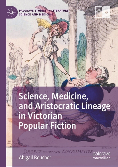 Science, Medicine, and Aristocratic Lineage in Victorian Popular Fiction -  Abigail Boucher