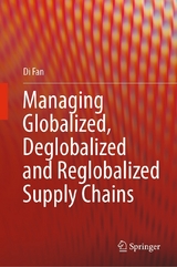 Managing Globalized, Deglobalized and Reglobalized Supply Chains - Di Fan