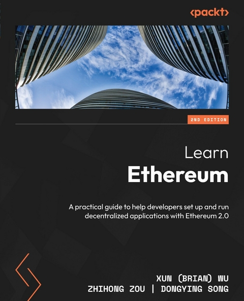 Learn Ethereum. -  Dongying Song,  Xun (Brian) Wu,  Zhihong Zou