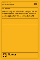 Die Bindung der deutschen Zivilgerichte an Beschl&uuml;sse von Kommission und Beh&ouml;rden der Europ&auml;ischen Union im Kartellrecht - Jan Imgrund
