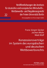 Konzessionsvertr&auml;ge im System des europ&auml;ischen und deutschen Wettbewerbsrechts - Franz J&uuml;rgen S&auml;cker, Jochen Mohr, Maik Wolf