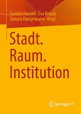 Stadt. Raum. Institution - 