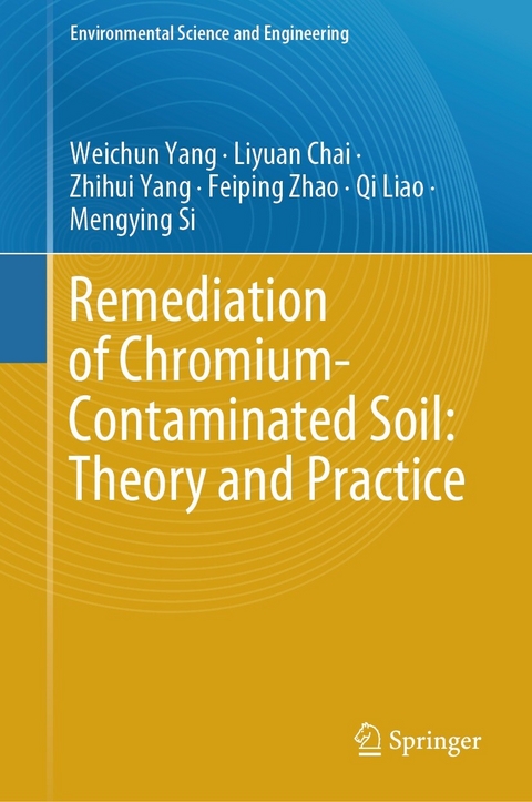 Remediation of Chromium-Contaminated Soil: ​Theory and Practice​ - Weichun Yang, Liyuan Chai, Zhihui Yang, Feiping Zhao, Qi Liao, Mengying Si