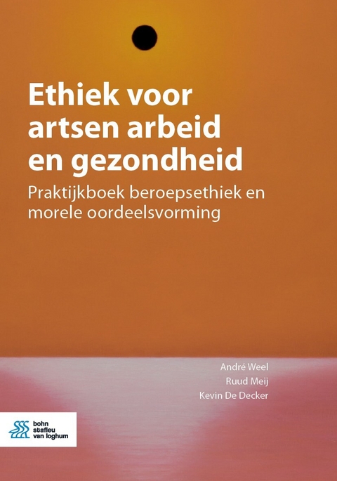 Ethiek voor artsen arbeid en gezondheid - Andr&eacute; Weel, Ruud Meij, Kevin De Decker