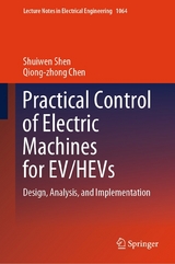 Practical Control of Electric Machines for EV/HEVs - Shuiwen Shen, Qiong-zhong Chen