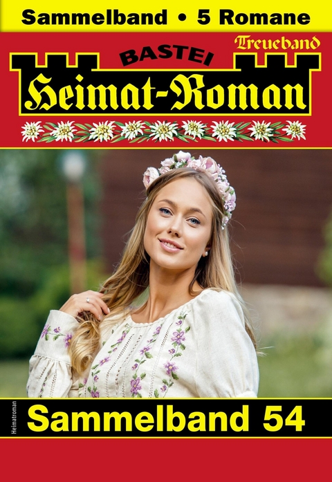 Heimat-Roman Treueband 54 - Rosi Wallner, Monika Leitner, Andreas Kufsteiner, Verena Kufsteiner